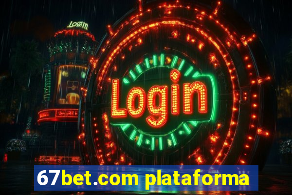 67bet.com plataforma